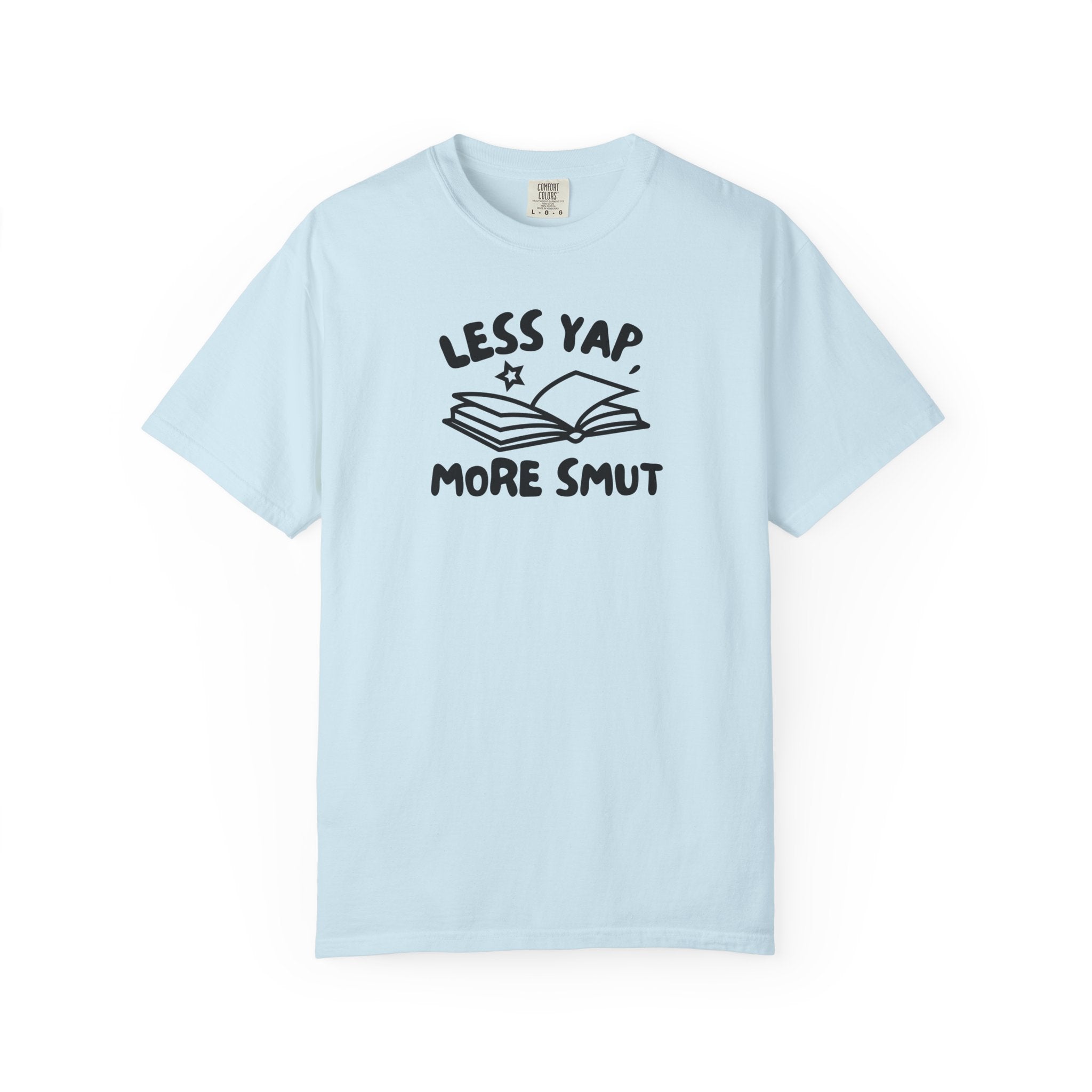 Less Yap, More Smut Unisex Garment-Dyed T-Shirt