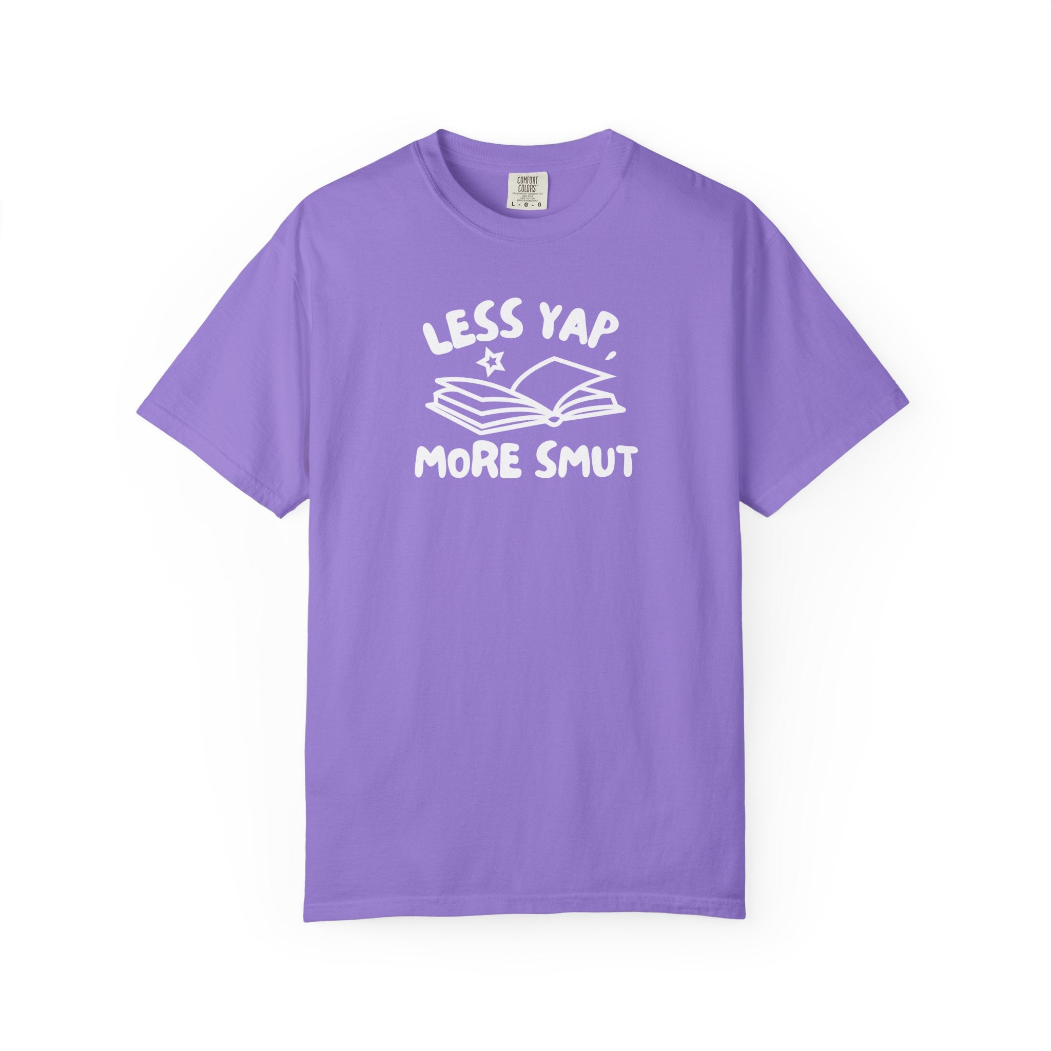 Less Yap, More Smut Unisex Garment-Dyed T-Shirt