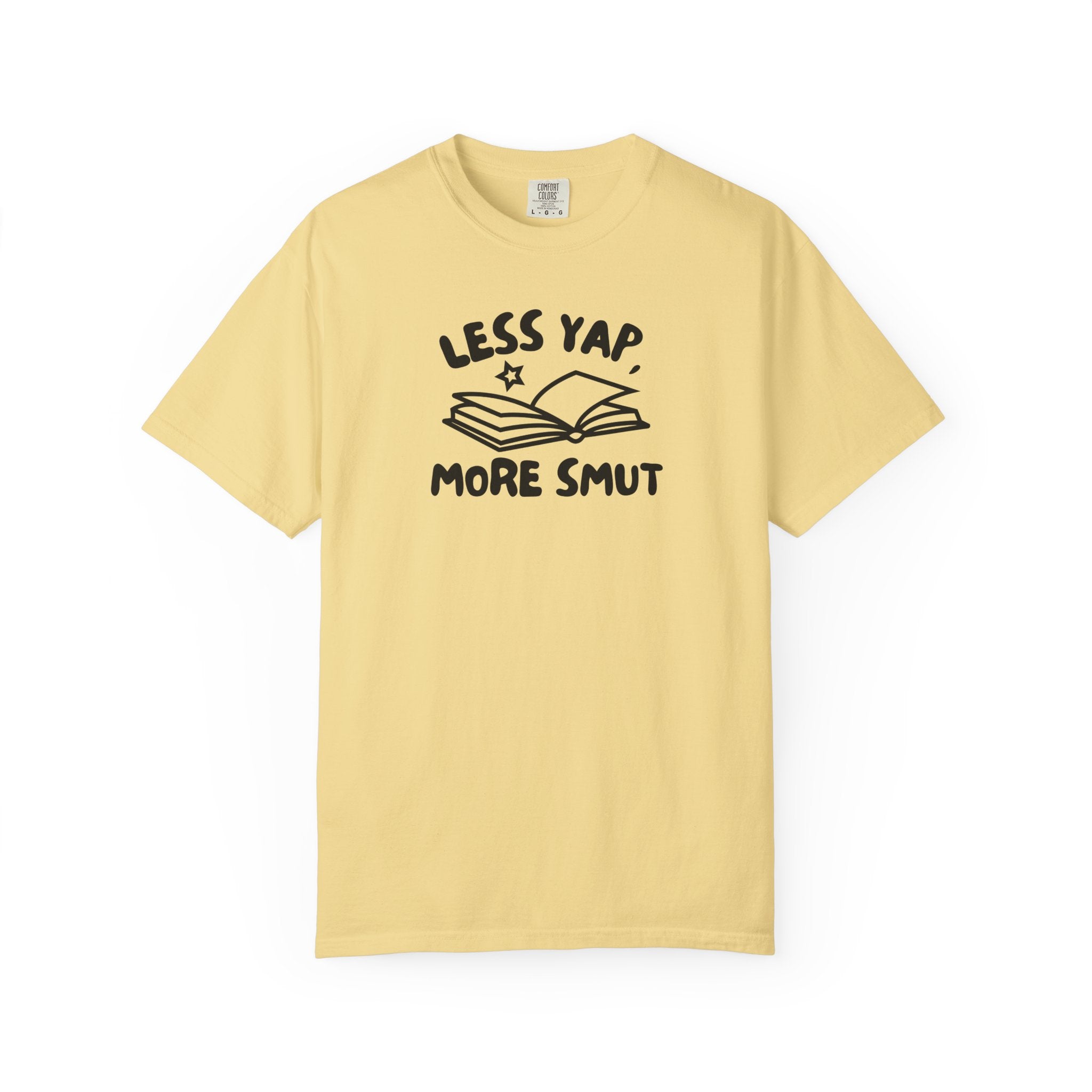 Less Yap, More Smut Unisex Garment-Dyed T-Shirt