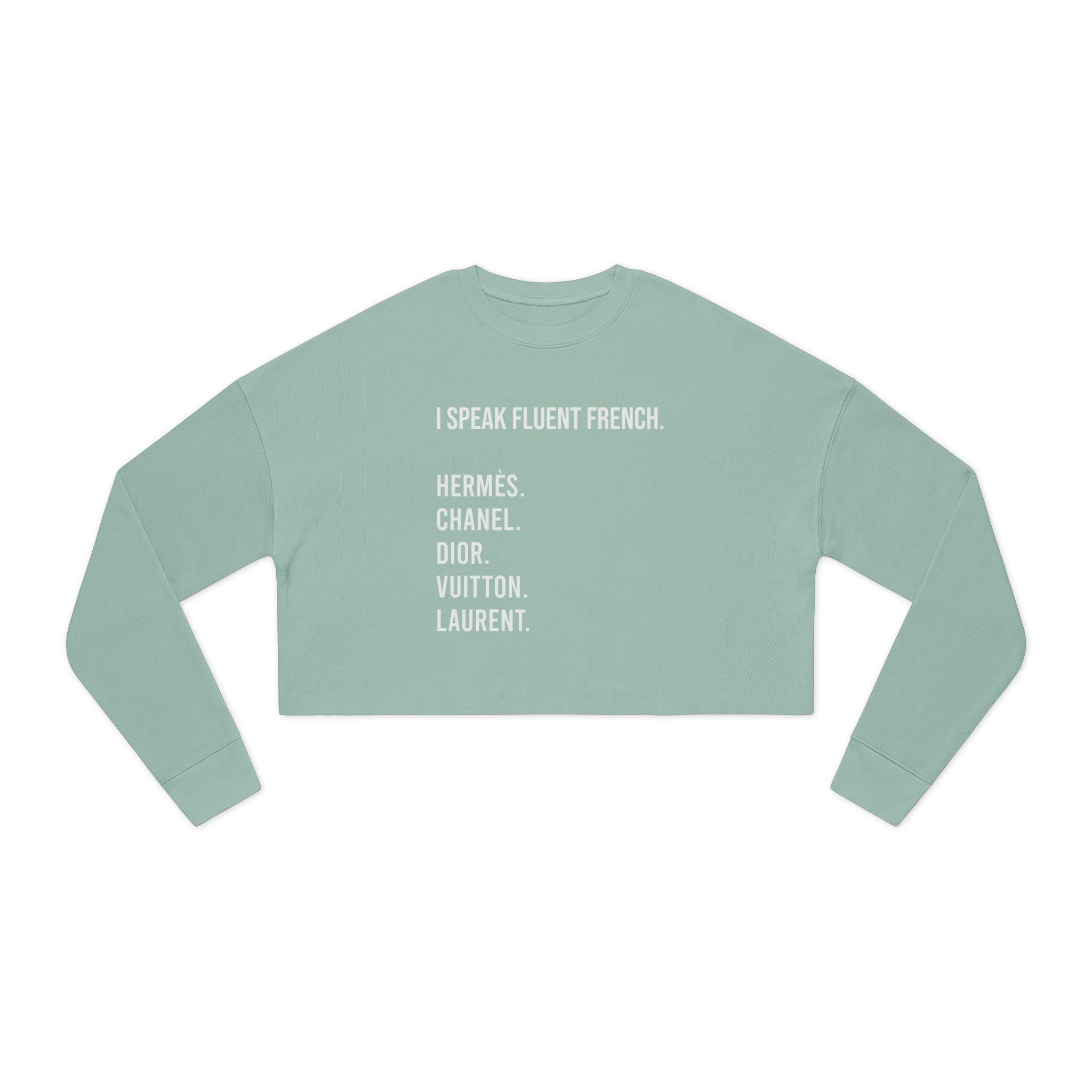 Fluent French Women's Cropped Sweatshirt | I Speak Fluent French Hermes Chan el Dior Vuitton Laurent