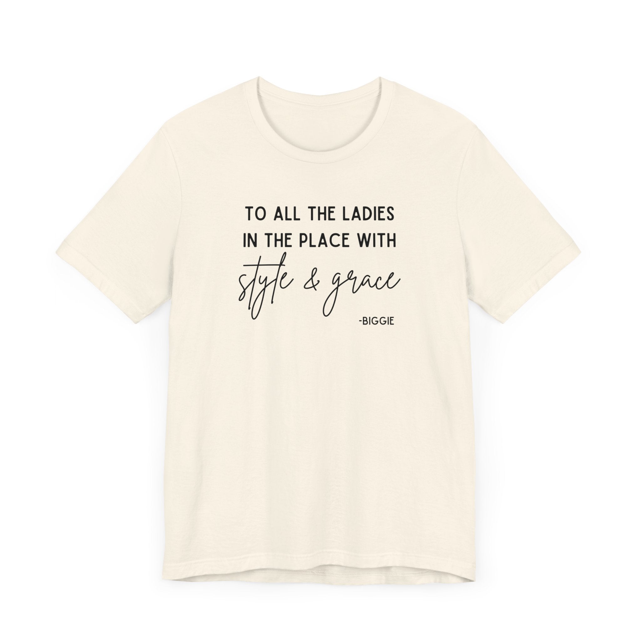 Biggie Quote Soft Tee | To All The Ladies In The Place With Style And Grace T-Shirt