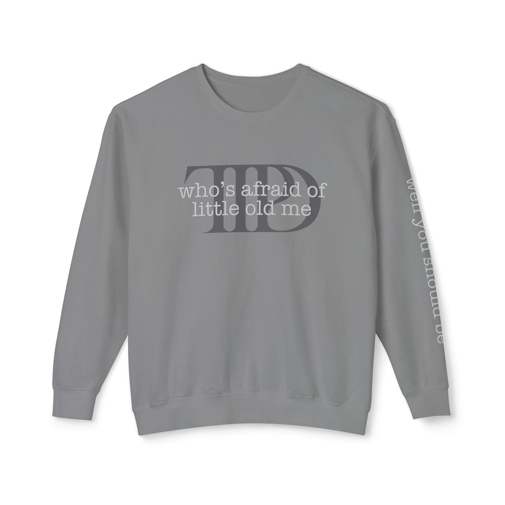 Who's Afraid Of Little Old Me |  Lightweight Crewneck Sweatshirt