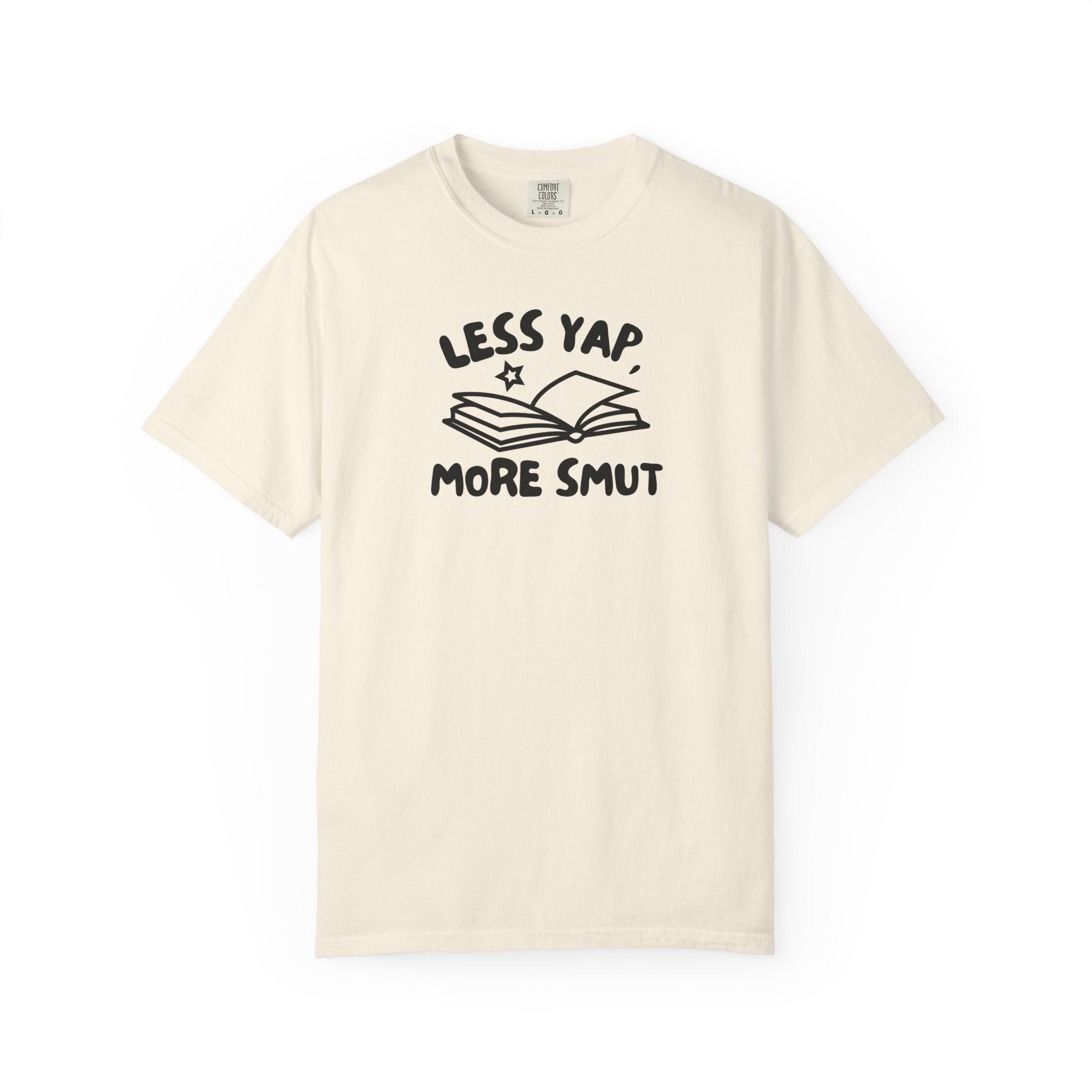 Less Yap, More Smut Unisex Garment-Dyed T-Shirt