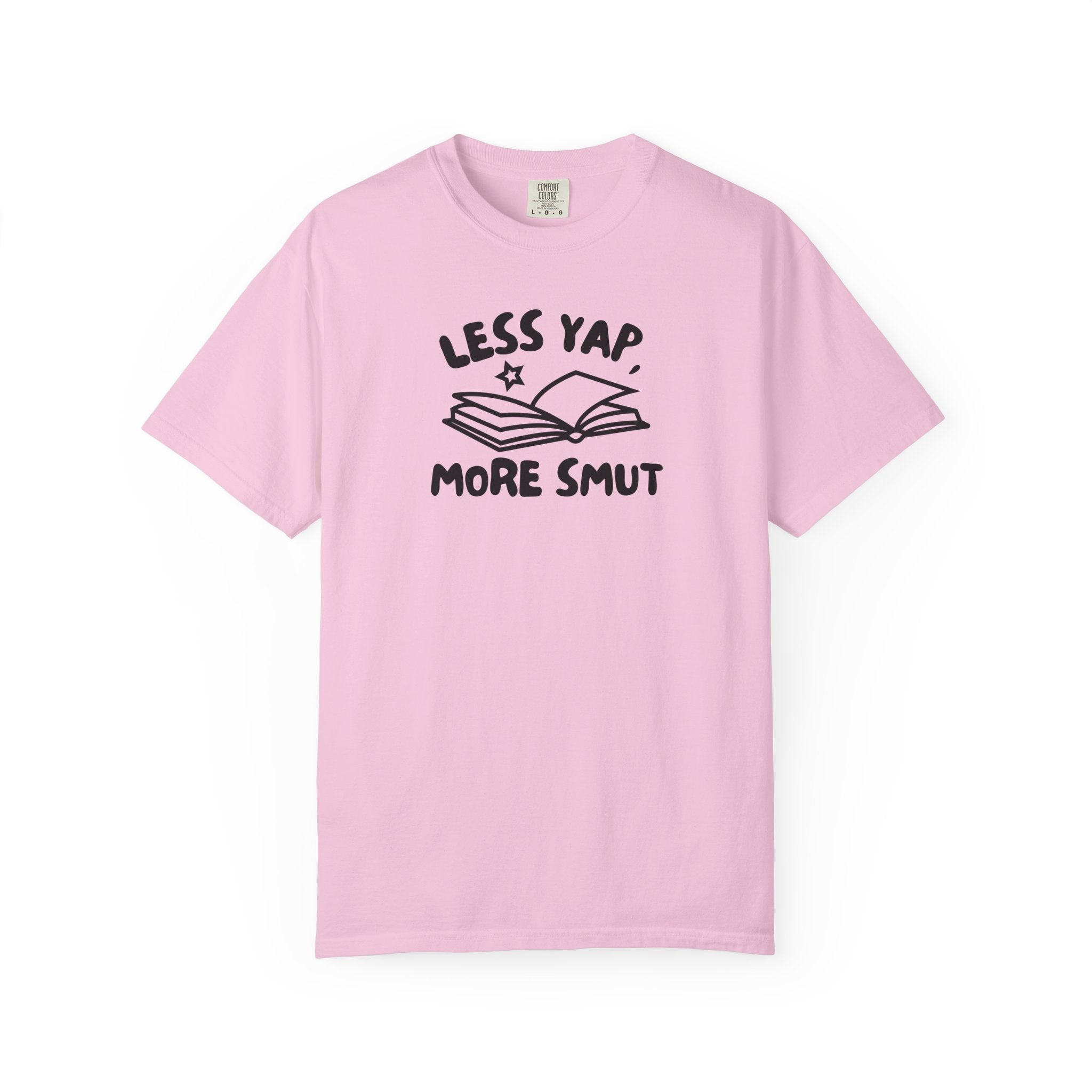 Less Yap, More Smut Unisex Garment-Dyed T-Shirt