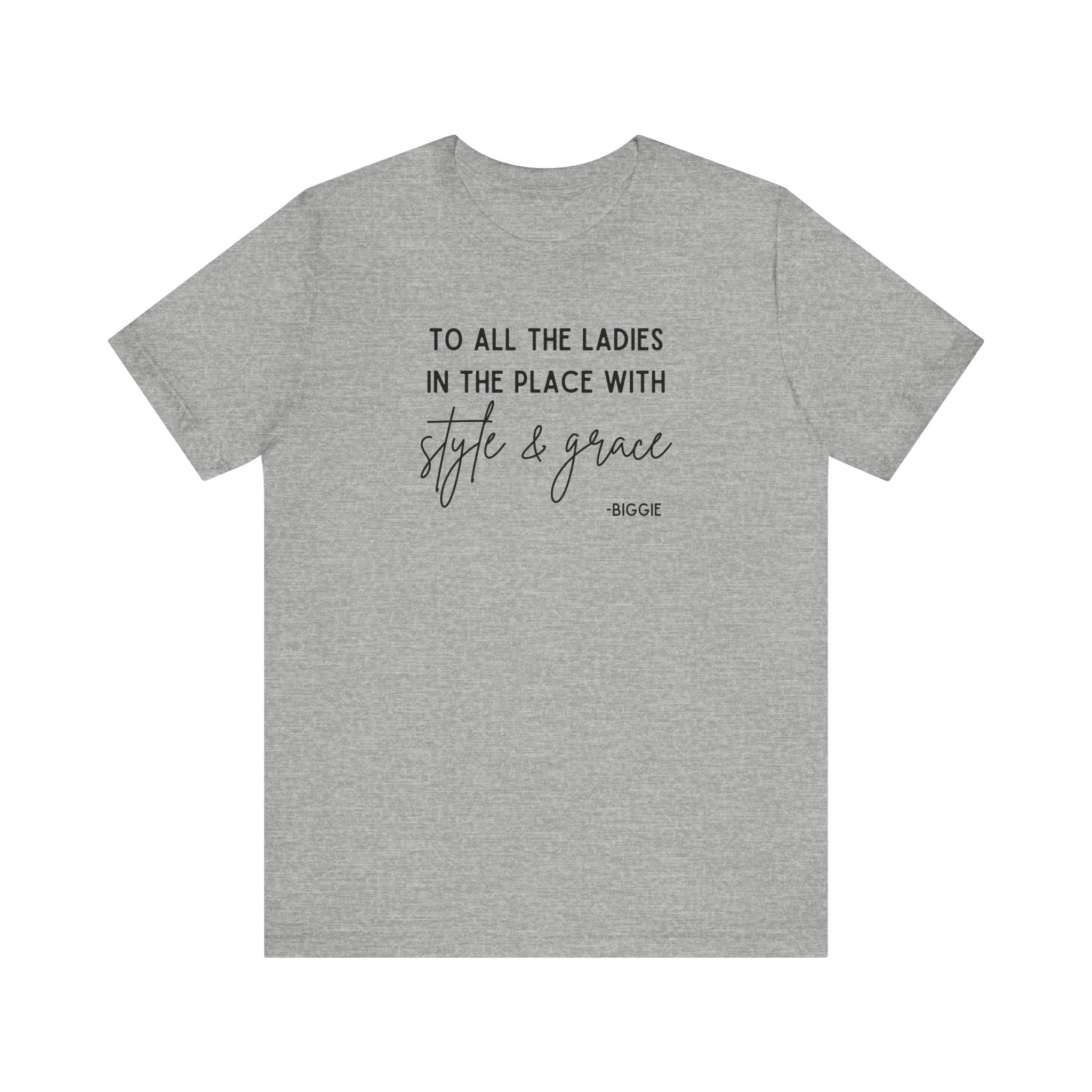 Biggie Quote Soft Tee | To All The Ladies In The Place With Style And Grace T-Shirt