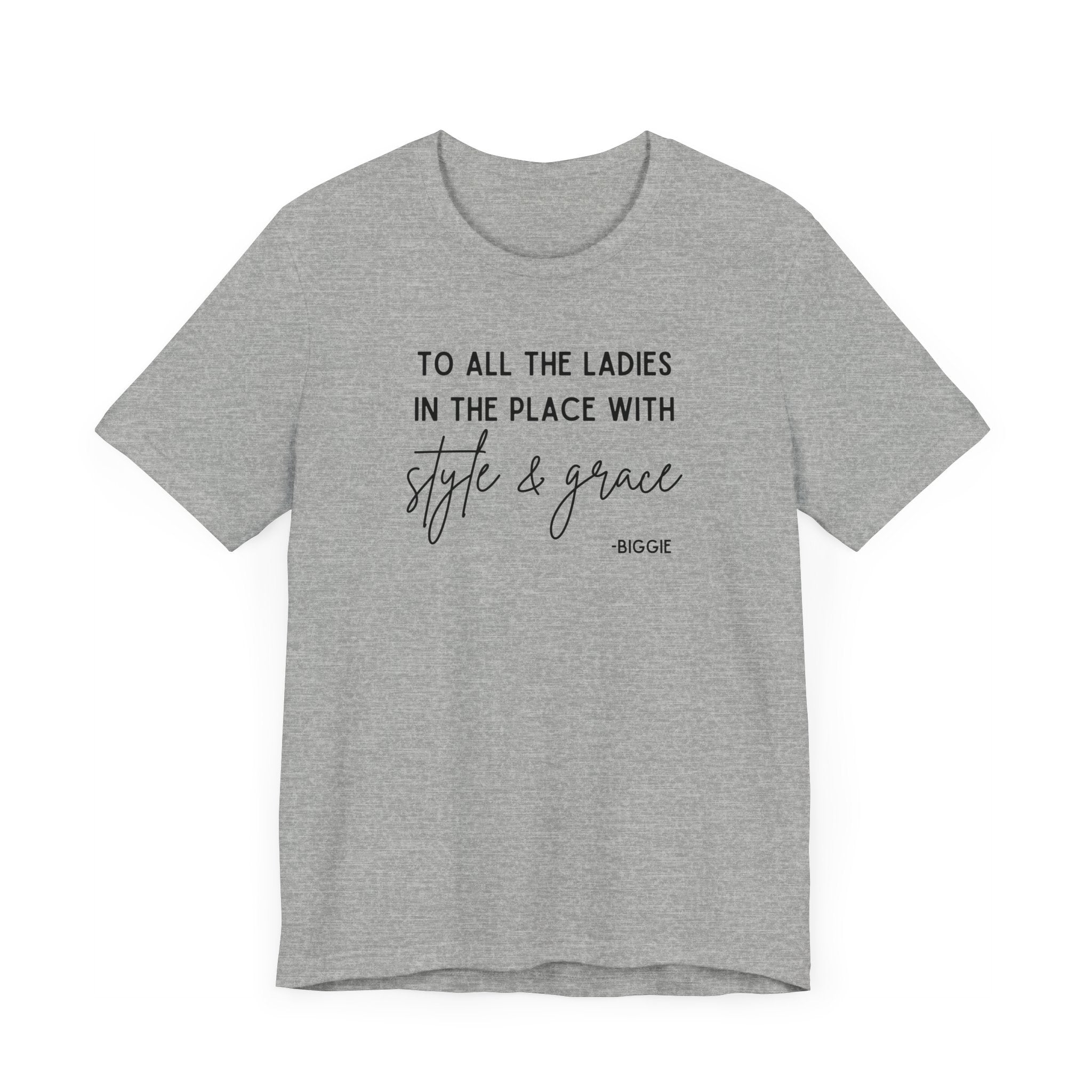 Biggie Quote Soft Tee | To All The Ladies In The Place With Style And Grace T-Shirt