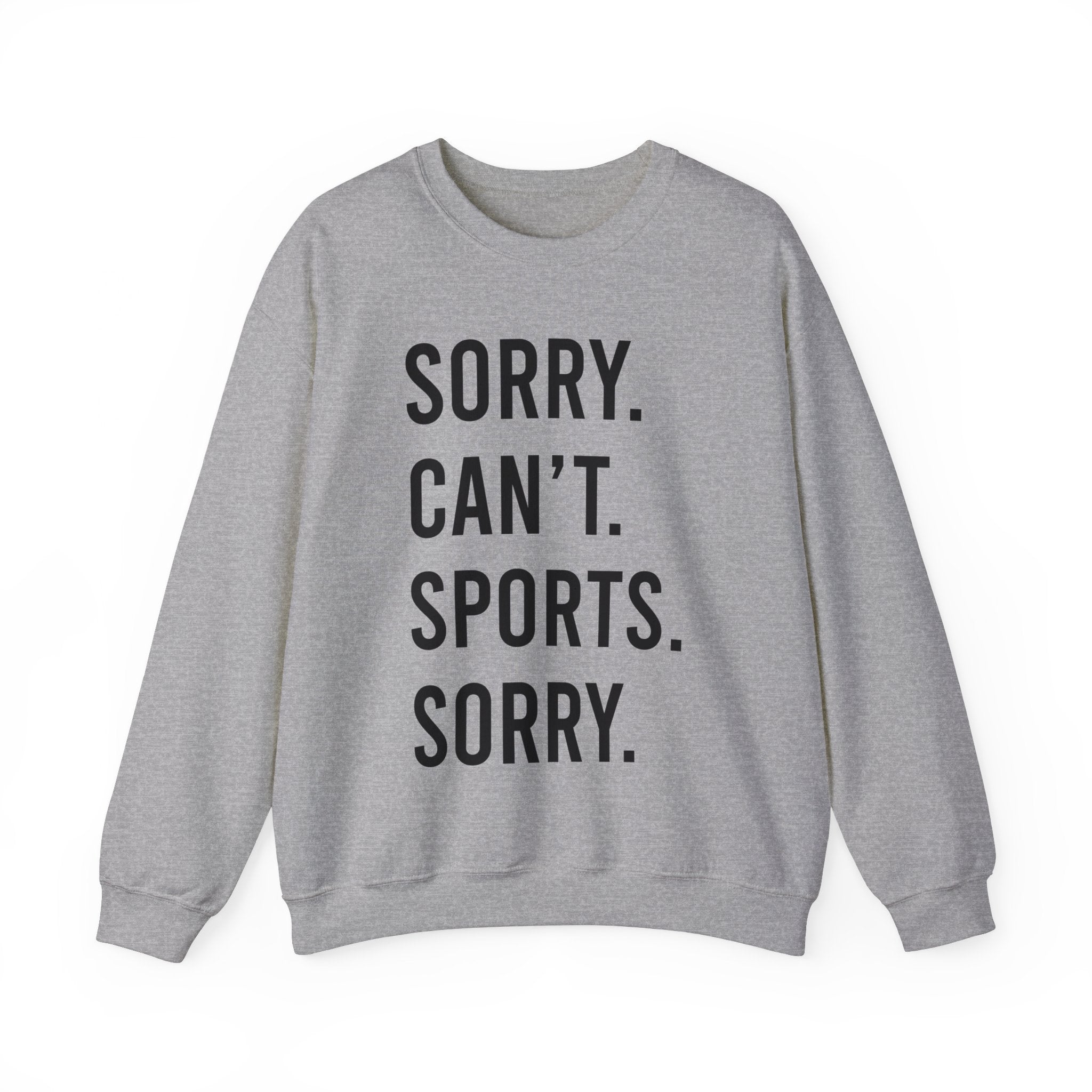 Sorry. Can't. Sports. Sorry. Sweatshirt