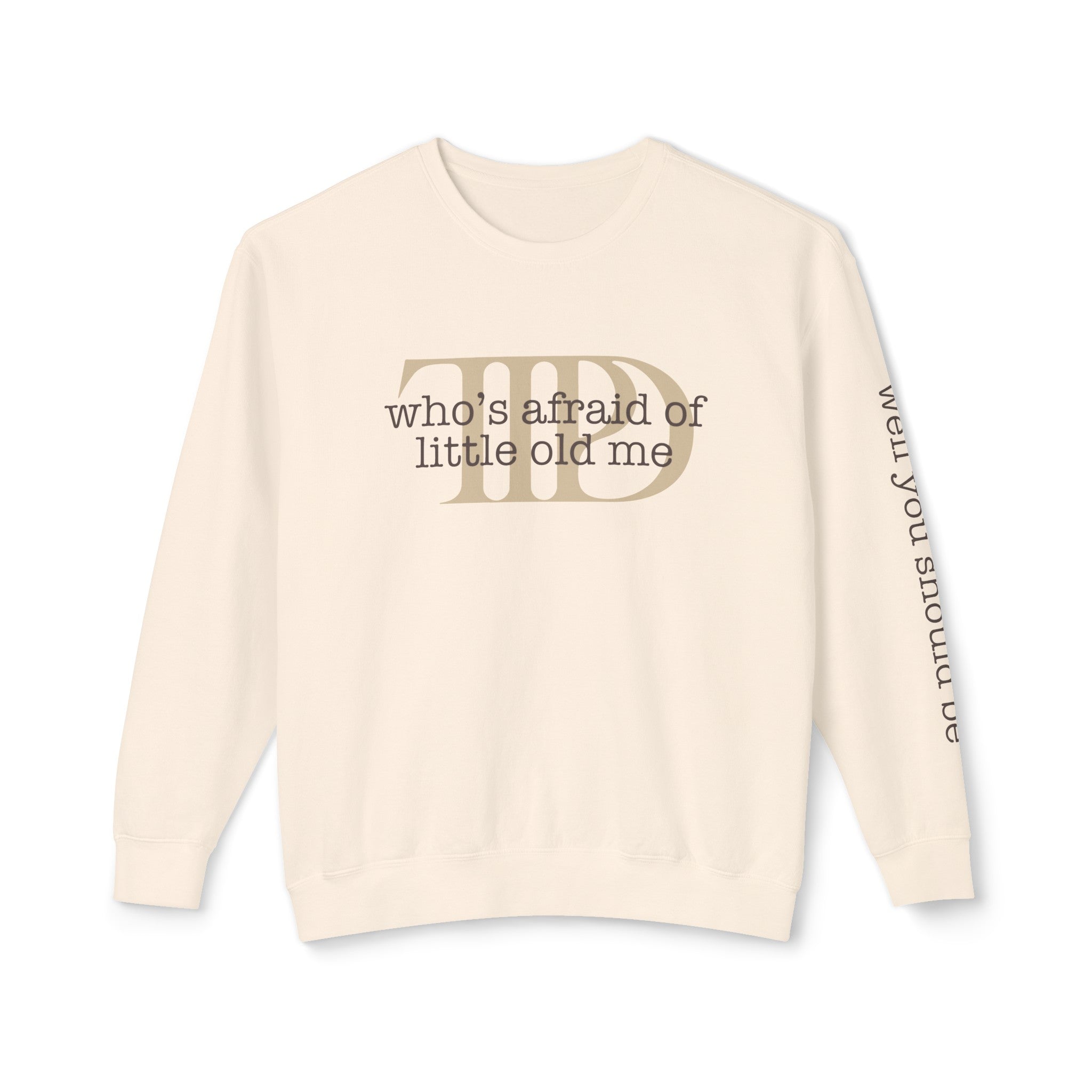 Who's Afraid Of Little Old Me |  Lightweight Crewneck Sweatshirt