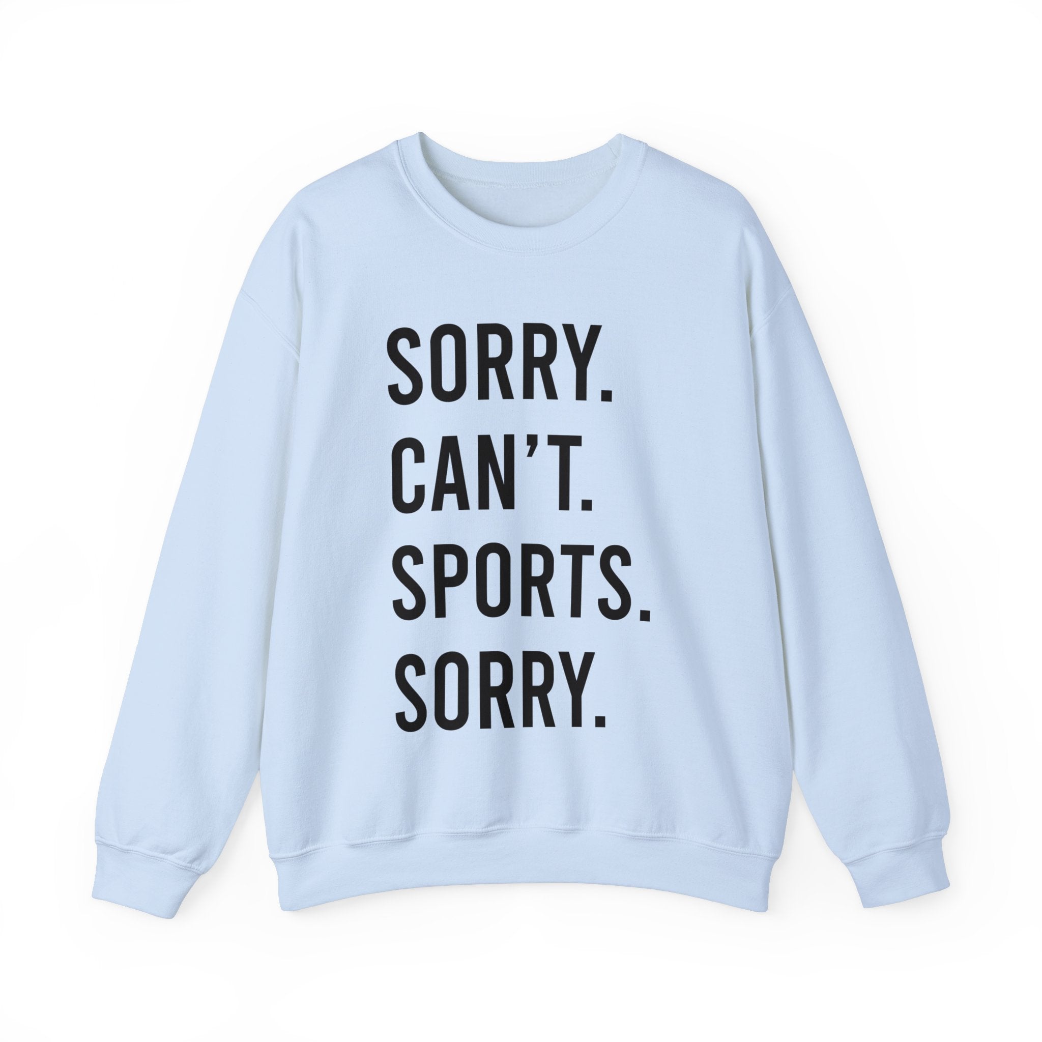 Sorry. Can't. Sports. Sorry. Sweatshirt