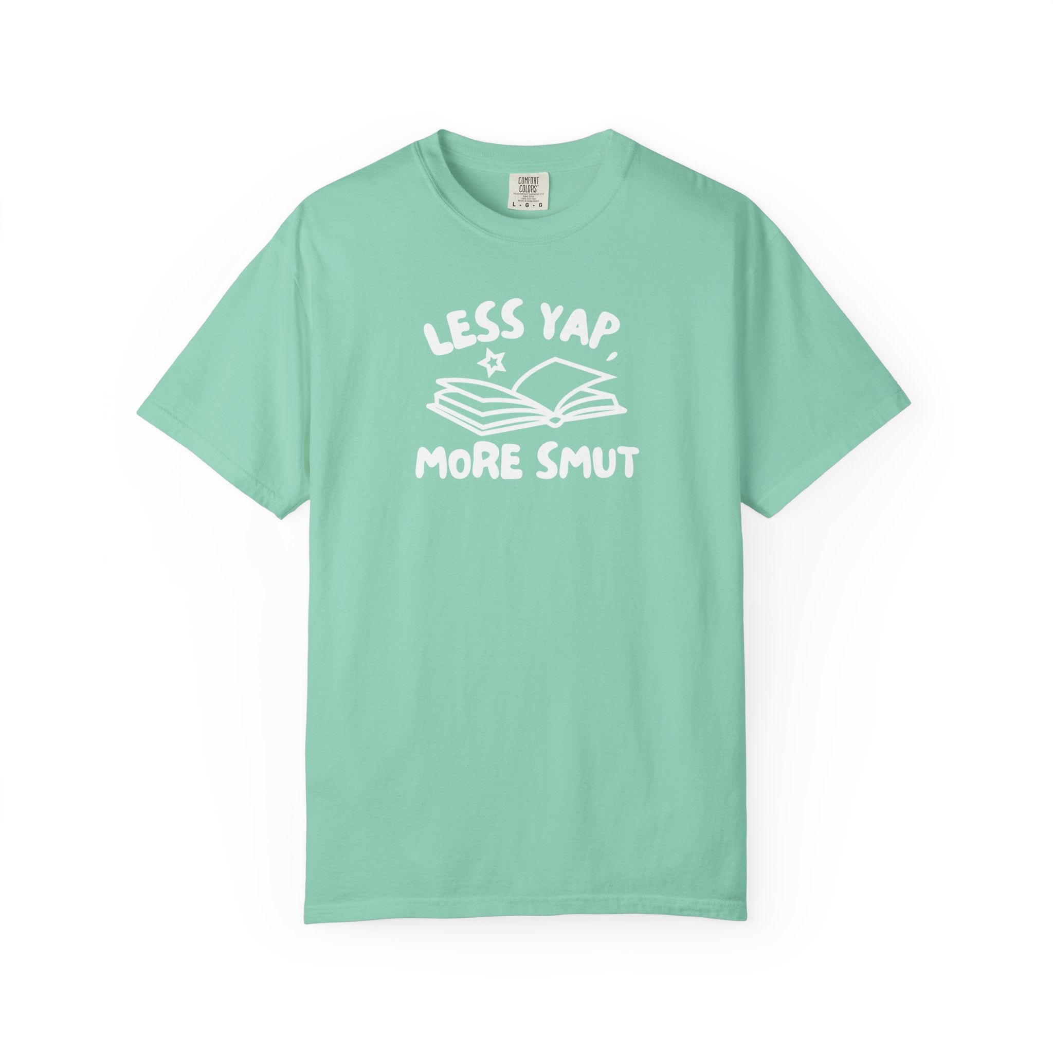 Less Yap, More Smut Unisex Garment-Dyed T-Shirt