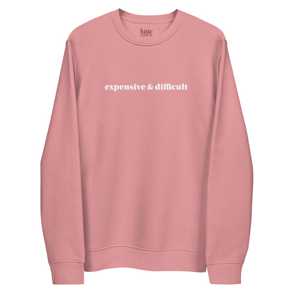 Expensive and Difficult Premium Sweatshirt  | Luxie Edition Best Selling Sweatshirt