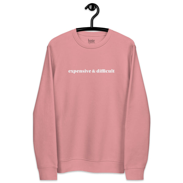 Expensive and Difficult Premium Sweatshirt  | Luxie Edition Best Selling Sweatshirt