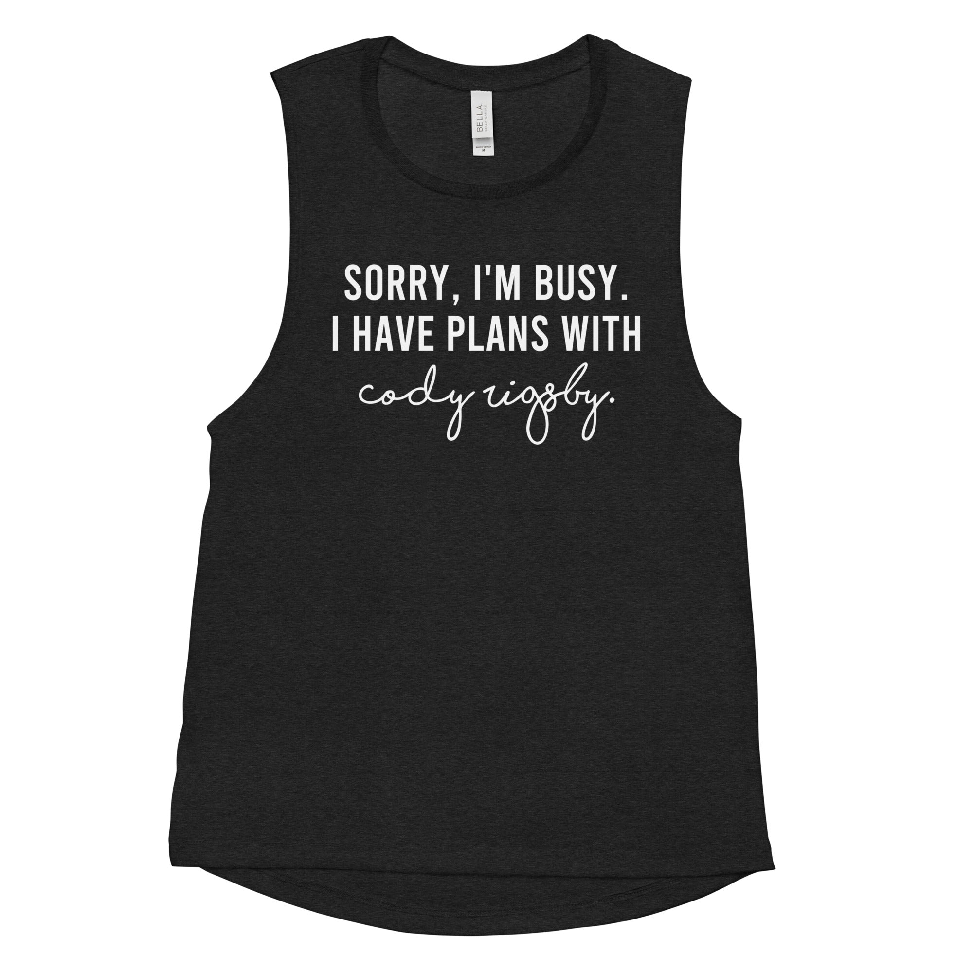 Sorry I'm Busy I Have Plans With Cody Rigsby Women's Muscle Tank | Best Selling Cody Rigby